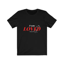 Load image into Gallery viewer, I am Loved Unisex Jersey Short Sleeve Tee