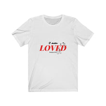 Load image into Gallery viewer, I am Loved Unisex Jersey Short Sleeve Tee